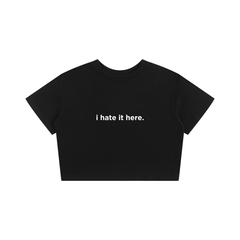 i hate it here. Crop Tee Seamless T-Shirt