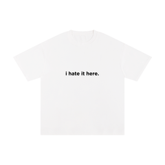 i hate it here. Unisex Pure Cotton T-Shirt