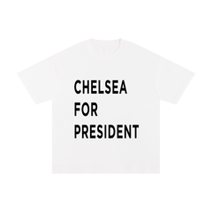 CHELSEA FOR PRESIDENT. Unisex Pure Cotton T-Shirt