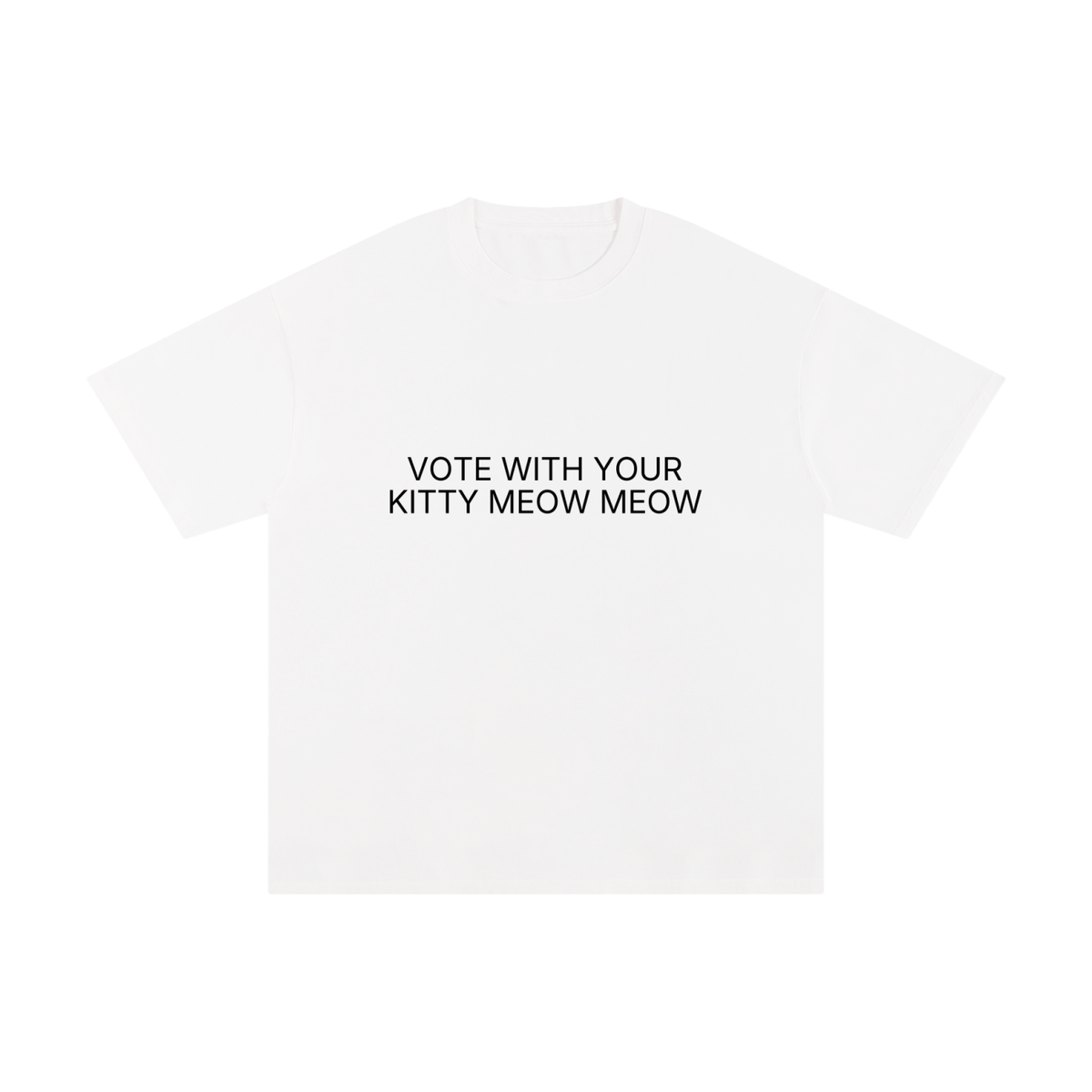 Vote With Your Kitty Meow Meow Unisex Pure Cotton T-Shirt