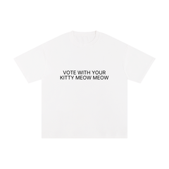 Vote With Your Kitty Meow Meow Unisex Pure Cotton T-Shirt